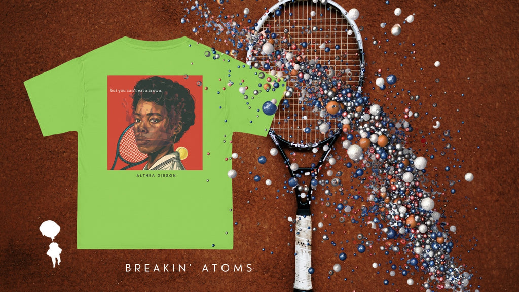 The Breakin' Atoms Tribute: A T-shirt Celebrating  Althea Gibson's Greatness